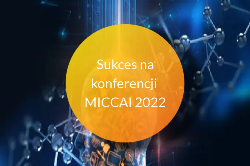 Sukces na konferencji MICCAI 2022 EAIiIB AGH